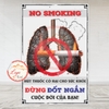 Tem Decal Dán NO SMOKING - HÚT THUỐC CÓ HẠI CHO SỨC KHOẺ - ĐỪNG ĐỐT NGẮN CUỘC ĐỜI CỦA BẠN - Decal chống nước, chống phai