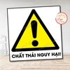 Tem Decal Cảnh Báo CHẤT THẢI NGUY HẠI, Theo Tiêu Chuẩn Quốc Gia TCVN 6707 - 2009,Hazardous wastes, Decan Chống Nước
