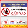 Tem Decal Dán Cảnh Báo Khu Vực Đang Thi Công Không Phận Sự Cấm Vào, Chất Liệu Decan Dán Chống Nước Chống Phai