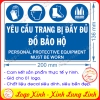 LOGO TEM STICKER CẢNH BÁO YÊU CẦU TRANG BỊ ĐẦY ĐỦ ĐỒ BẢO HỘ- PERSONAL PROTECTIVE EQUIPMENT MUST BE WORN PPE REQUIRED
