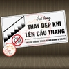Tem Decal - Vui lòng THAY DÉP KHI LÊN CẦU THANG -  Decal song ngữ bóc dán, có keo sẵn, chống nước, chống phai