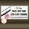 Tem Decal - Vui lòng THAY DÉP KHI LÊN CẦU THANG -  Decal song ngữ bóc dán, có keo sẵn, chống nước, chống phai