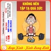 Tem Decal Vui Nhộn Dán Phòng Tập - KHÔNG NÊN TẬP TẠ QUÁ SỨC - Decal bóc dán, chống nước, chống phai