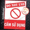 LOGO TEM STICKER BIỂN BÁO CẤM KHÔNG ĐƯỢC SỬ DỤNG - DO NOT USE - BIỂN CẢNH BÁO, BIỂN CẤM