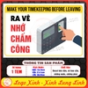 Tem Decal Dán Nhắc Nhở Ra Về Nhớ Chấm Công, TimeKeeping, Nhắc Máy Chấm Công, Nội Quy Máy Chấm Công, Decan Chống Nước