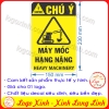 LOGO TEM STICKER CẢNH BÁO MÁY MÓC HẠNG NẶNG , HEAVY MACHINE - BIỂN CẢNH BÁO AN TOÀN LAO ĐỘNG