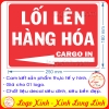 LOGO TEM STICKER BIỂN CHỈ DẪN LỐI LÊN XUỐNG HÀNG HÓA- CARGO IN CARGO OUT