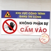 Tem Decal Dán Cảnh Báo Khu Vực Đang Thi Công Không Phận Sự Cấm Vào, Chất Liệu Decan Dán Chống Nước Chống Phai