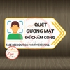 Tem Decal – QUÉT GƯƠNG MẶT ĐỂ CHẤM CÔNG – FACE RECOGNITION FOR TIMEKEEPING - Decal song ngữ, bóc dán, chống nước