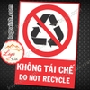 LOGO TEM STICKER BIỂN BÁO CẤM KHÔNG ĐƯỢC TÁI CHẾ - DO NOT RECYCLE- BIỂN CẢNH BÁO