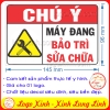 LOGO TEM STICKER BIỂN CHỈ DẪN MÁY ĐANG BẢO TRÌ SỬA CHỮA - MACHINE MAINTAINANCE