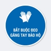 Sticker Tròn Bắt Buộc Đeo Găng Tay Bảo Hộ - Tem Biển Báo An Toàn Lao Động Nhà Xưởng, Phòng Thí Nghiệm