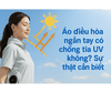 Áo điều hòa ngắn tay có chống tia UV không? Sự thật cần biết