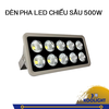 ĐÈN PHA LED CHIẾU SÂU 500W