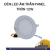 ĐÈN LED ÂM TRẦN PANEL TRÒN 12W