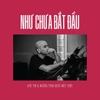 Như Chưa Bắt Đầu