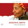 JOCELYN B. SMITH - Pure & Natural (D2D)