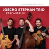 JOSCHO STEPHAN TRIO PARIS - Berlin