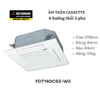 FDT140CSZ-W5/FDC140CSZ-W5  Âm trần casette - 1 chiều cơ 3 pha