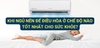 Khi ngủ nên để điều hòa ở chế độ nào là tốt nhất cho sức khỏe?