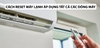 Hướng dẫn cách reset máy lạnh áp dụng cho tất cả các dòng máy