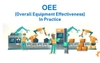 OEE – Hiệu suất tổng thể của thiết bị và các yếu tố ảnh hưởng