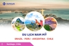 Du Lịch Nam Mỹ: Tour Brazil - Peru - Argentina - Chile 2026