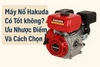 Máy nổ Hakuda có tốt không? ưu nhược điểm và cách chọn