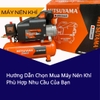 Hướng Dẫn Chọn Mua Máy Nén Khí Phù Hợp Nhu Cầu Của Bạn