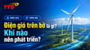 Điện gió trên bờ là gì? Khi nào nên phát triển?
