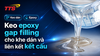 Keo epoxy gap filling cho khe dán và liên kết kết cấu