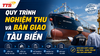 Quy trình nghiệm thu và bàn giao tàu biển