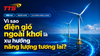 Vì sao điện gió ngoài khơi là xu hướng năng lượng tương lai?