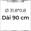 Ống Inox Tròn 304 phi 31.8 mm, Độ dày 0.8 mm