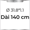 Ống Inox Tròn 304 phi 31.8 mm, Độ dày 1.1 mm