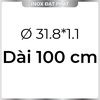Ống Inox Tròn 304 phi 31.8 mm, Độ dày 1.1 mm