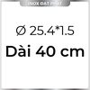 Ống Inox Tròn 304 phi 25.4 mm, Độ dày 1.5 mm