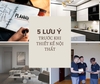 5 lưu ý khi thiết kế nội thất gia chủ nhất định phải biết