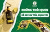 NHỮNG THÓI QUEN DỄ GÂY HƯ TỔN, RỤNG