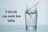 9 Lợi ích của nước Ion kiềm với sức khoẻ gia đình