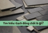 Gạch đồng chất là gì?