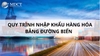 QUY TRÌNH NHẬP KHẨU HÀNG HÓA BẰNG ĐƯỜNG BIỂN