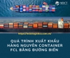 QUY TRÌNH XUẤT KHẨU HÀNG NGUYÊN CONTAINER (FCL) BẰNG ĐƯỜNG BIỂN