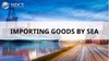 THE PROCESS OF IMPORTING GOODS BY SEA