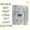 Review máy triệt lông OPT Light Doctor