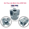 Đài Phay Lắp Mảnh Chip APMT1604