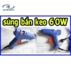 Súng bắn keo 60W