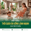 HÌNH THÀNH THÓI QUEN ĂN UỐNG LÀNH MẠNH CHO TRẺ TỪ SỚM