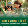 PHÒNG BỆNH SỚM CHO TRẺ NHỎ: NHỮNG ĐIỀU NANNY BẮT BUỘC PHẢI BIẾT
