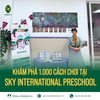 SỰ KIỆN KHÁM PHÁ 1.000 CÁCH CHƠI TẠI SKY INTERNATIONAL PRESCHOOL
